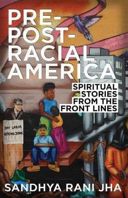Pre-Post-Racial America(English, Paperback, Jha Sandhya Rani REV)