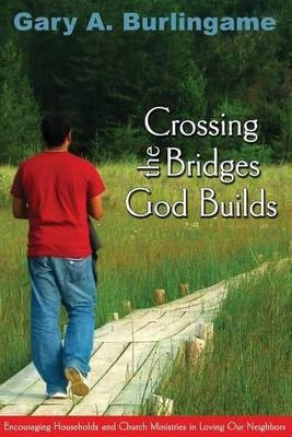 Crossing the Bridges God Builds(English, Paperback, Burlingame Gary A)