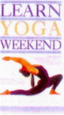 Learn Yoga in a Weekend(English, Paperback, Vedanta Centre Sivananda Yoga)