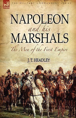 Napoleon and His Marshals(English, Hardcover, Headley J T)