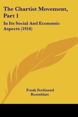 The Chartist Movement, Part 1(English, Paperback, Rosenblatt Frank Ferdinand)