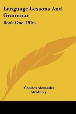 Language Lessons And Grammar(English, Paperback, McMurry Charles Alexander)