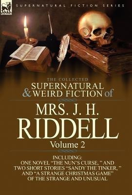 The Collected Supernatural and Weird Fiction of Mrs. J. H. Riddell(English, Hardcover, Mrs J H Riddell)
