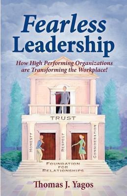 Fearless Leadership How High Performing Organizations Are Transforming the Workplace!(English, Paperback, Yagos Thomas Joseph)