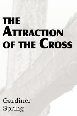 The Attraction of the Cross(English, Paperback, Spring Gardiner)