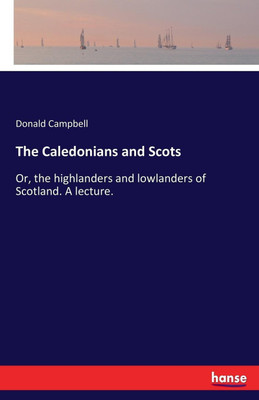 The Caledonians and Scots(English, Paperback, Campbell Donald)