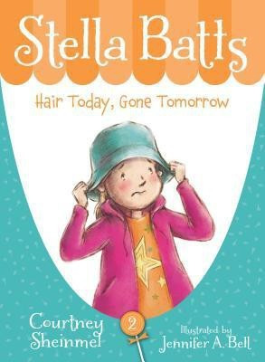 Stella Batts: Hair Today, Gone Tomorrow(English, Hardcover, Sheinmel Courtney)