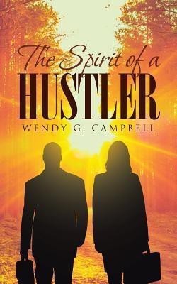 The Spirit Of A Hustler(English, Paperback, Campbell Wendy G)