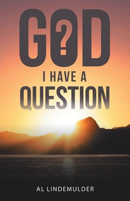 God I Have a Question(English, Paperback, Al Lindemulder)