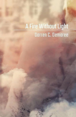 A Fire Without Light(English, Paperback, Demaree Darren C)