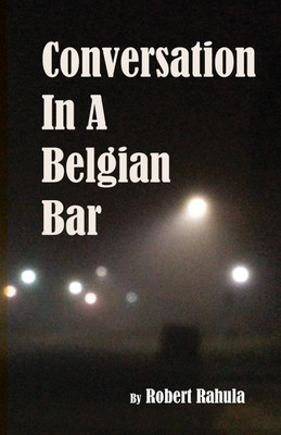 Conversation in a Belgian Bar(English, Paperback, Rahula Robert)