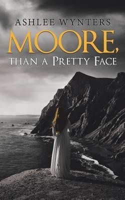 Moore, Than a Pretty Face(English, Paperback, Wynters Ashlee)