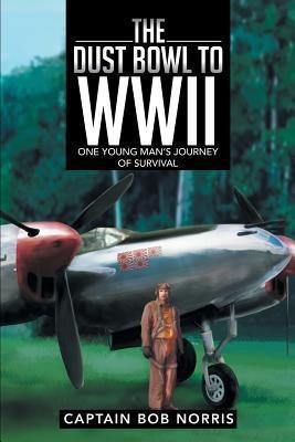 The Dust Bowl to WWII(English, Paperback, Norris Captain Bob)