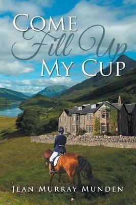 Come Fill Up My Cup(English, Paperback, Munden Jean Murray)