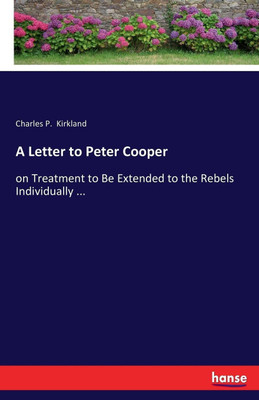 A Letter to Peter Cooper(English, Paperback, Kirkland Charles P)