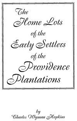 Home Lots of the Early Settlers of the Providence Plantations(English, Paperback, Hopkins Charles Wyman)