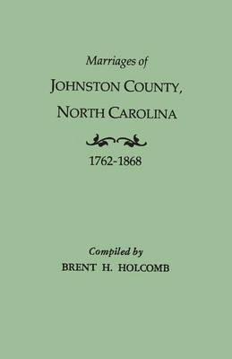 Marriages of Johnston County, North Carolina, 1762-1868(English, Paperback, unknown)