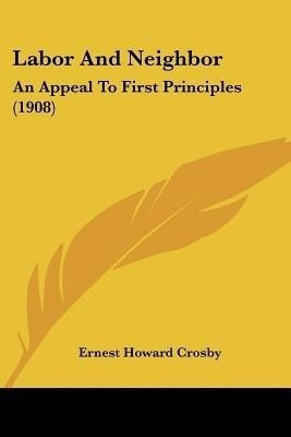 Labor And Neighbor(English, Paperback, Crosby Ernest Howard)
