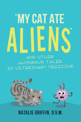 My Cat Ate Aliens(English, Paperback, Griffin D V M Natalie)