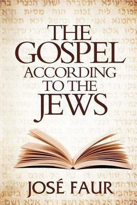 The Gospel According to The Jews(English, Paperback, Faur Jose)