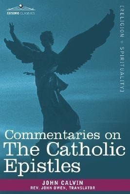 Commentaries on the Catholic Epistles(English, Paperback, Calvin John REV)