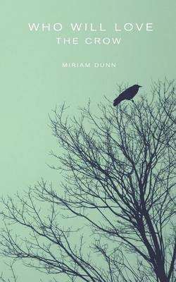 Who Will Love the Crow(English, Paperback, Dunn Miriam)