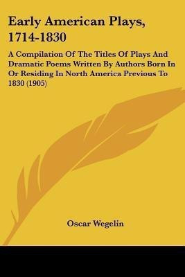 Early American Plays, 1714-1830(English, Paperback, unknown)