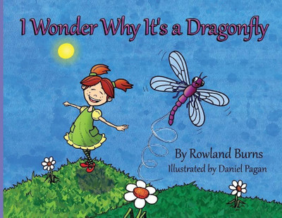 I Wonder Why It's a Dragonfly(English, Paperback, Burns Rowland)
