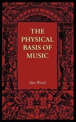 The Physical Basis of Music(English, Paperback, Wood Alex)