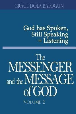 The Messenger and the Message of God Volume 2(English, Paperback, Balogun Grace Dola)
