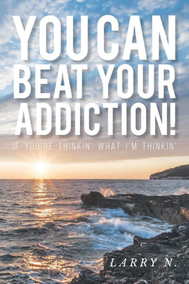 You CAN Beat Your Addiction!(English, Paperback, N Larry)