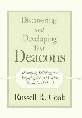 Discovering and Developing Your Deacons(English, Hardcover, Cook Russell R)