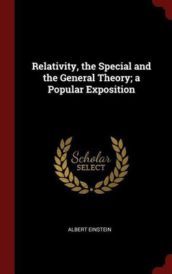 Relativity, the Special and the General Theory; a Popular Exposition(English, Hardcover, Einstein Albert)