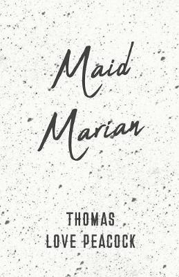 Maid Marian(English, Paperback, Peacock Thomas Love)