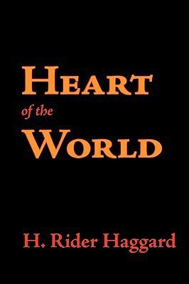 Heart of the World(English, Paperback, Haggard H Rider Sir)