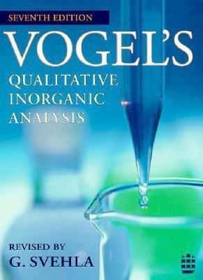 Vogel's Qualitative Inorganic Analysis(English, Paperback, Svehla G.)
