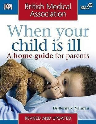 BMA When Your Child is Ill(English, Paperback, Valman Bernard)