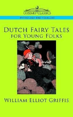 Dutch Fairy Tales for Young Folks(English, Paperback, Griffis William Elliot)