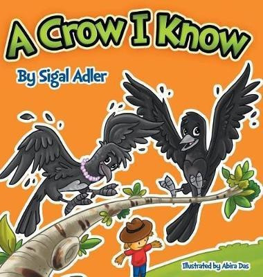 A Crow I Know(English, Hardcover, Adler Sigal)
