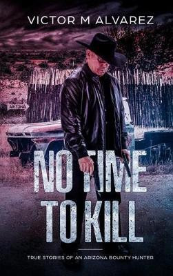 No Time To Kill(English, Hardcover, Alvarez Victor M)