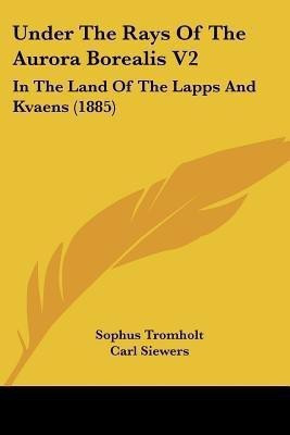 Under The Rays Of The Aurora Borealis V2(English, Paperback, Tromholt Sophus)