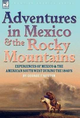 Adventures in Mexico and the Rocky Mountains(English, Hardcover, Ruxton George F)
