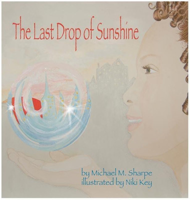 The Last Drop of Sunshine(English, Hardcover, Sharpe Michael M)