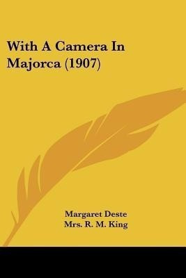 With A Camera In Majorca (1907)(English, Paperback, Deste Margaret)