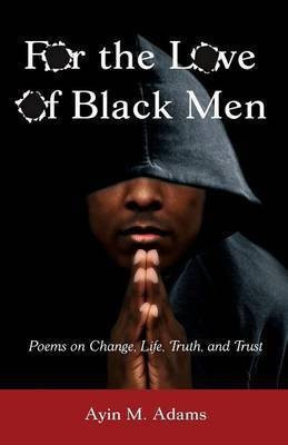 For The Love of Black Men(English, Paperback, Adams Ayin M)