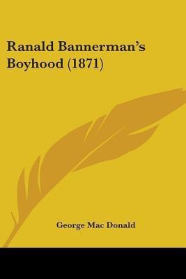 Ranald Bannerman's Boyhood (1871)(English, Paperback, Mac Donald George)