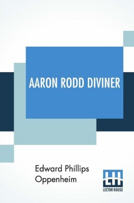 Aaron Rodd Diviner(English, Paperback, Oppenheim Edward Phillips)