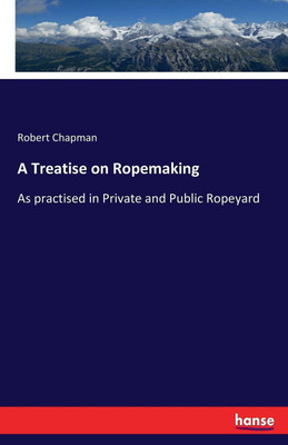 A Treatise on Ropemaking(English, Paperback, Chapman Robert)