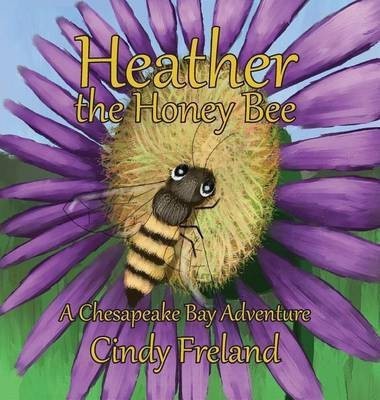 Heather the Honey Bee(English, Hardcover, Freland Cindy)