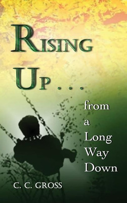 Rising Up . . . from a Long Way Down(English, Hardcover, Gross C C)